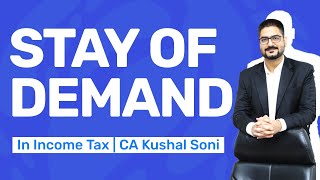 Stay of Demand in Income Tax | CA Kushal Soni