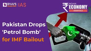 Pakistan Drops ‘Petrol Bomb’ To Appease IMF | What Is IMF Bailout? | Pakistan Economic Crisis UPSC