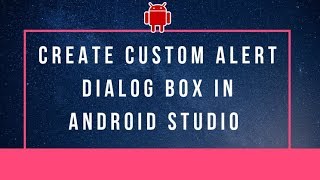 How to create custom alert dialog box in android studio -step by step