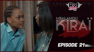 MBALANOU KIRAI - Saison 1 - Episode 21