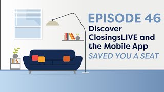 Saved You a Seat Episode 46: Discover ClosingsLIVE and the Mobile App