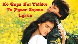 Ho Gaya Hai Tujhko To Pyar Lyrics | From "DDLJ" | Lata Mangeshkar, Udit Narayan | Shahrukh, Kajol
