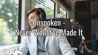 Unspoken - Never Would've Made It / subtitulada al Español / Letra