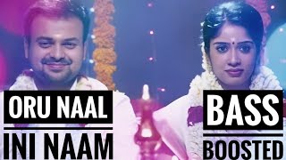 Oru Naal ini Naam | Bass Boosted | Madhura Naranga |