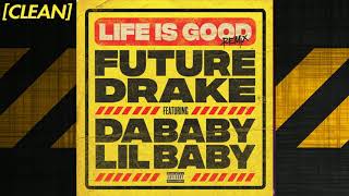[CLEAN] Future - Life Is Good (feat. Drake, DaBaby & Lil Baby) - Remix