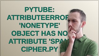 pytube: AttributeError: 'NoneType' object has no attribute 'span' cipher.py