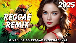 MÚSICA REGGAE REMIX 2025 ♫ O Melhor do Reggae Internacional ♫ SEQUÊNCIA REGGAE DO MARANHÃO 2025