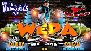 WEPA MIX 2021 - Dj Boy De Los inmortales Djs Ft Dj Fan De Los Bandolerso