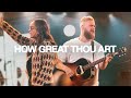 How Great Thou Art (Live) - Bethel Music, Garett & Kate Serban