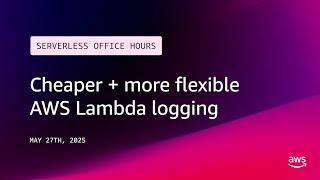 Cheaper + more flexible AWS Lambda logging | Serverless Office Hours