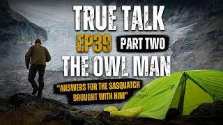 True Talk EP 39 The Owl Man Part 2