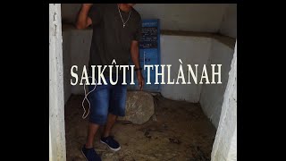 Saikuti Thlan Ka Tlawh  (May 14, 2024)