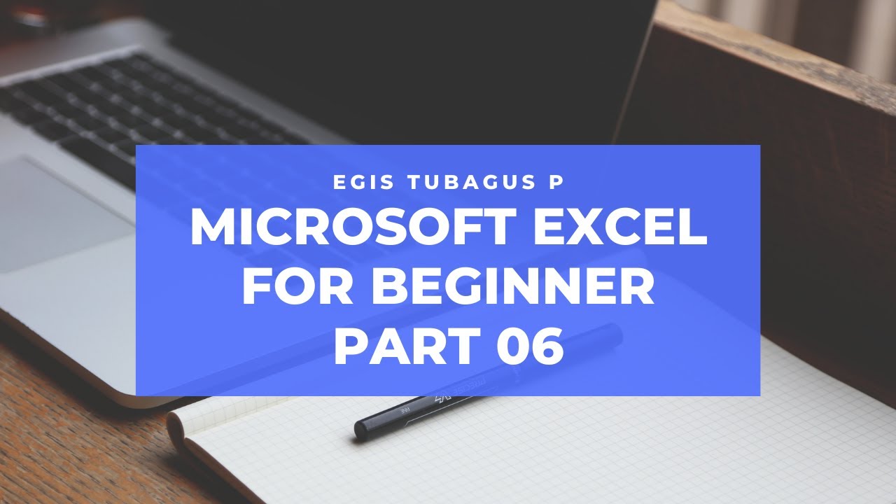 BELAJAR MICROSOFT EXCEL BASIC FOR BEGINNER PART 06 - YouTube