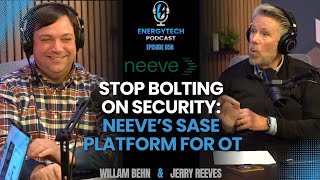 Stop Bolting on Security: Neeve’s SASE Platform for OT - Edge Security, Encryption, Updates - Ep 058