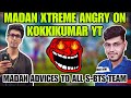 MADAN XTREME ANGRY ON KOKKIKUMAR YT😡 | MADAN ADVICES TO ALL S-BTS TEAM #madan