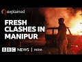 Why Manipur is on the boil again | Explained | BBC News India