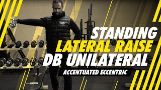 Standing Lateral Raise - DB - Unilateral - Accentuated Eccentric