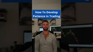 How To Develop Patience In Trading