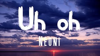 Neoni - Uh oh (Lyrics)