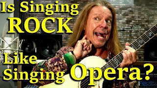 Is Singing Rock Like Singing Opera?