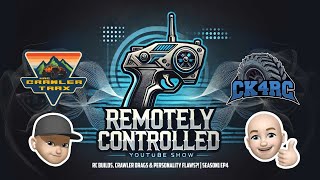 Remotely Controlled: Season 1 ep4:  RC Builds, Crawler Drags \u0026 Personality Flaws?!