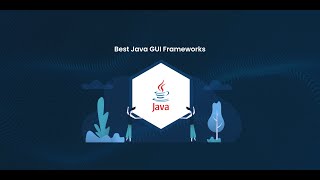8 Best Java GUI Frameworks for Modern Applications