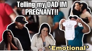 TELLING MY DAD IM PREGNANT!