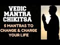 VEDIC MANTRA CHIKITSA :  5 MANTRA TREATMENT THAT WILL CHANGE & CHARGE YOUR LIFE