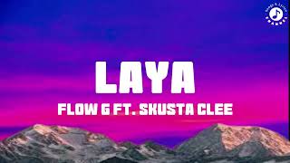 Laya Lyrics Video  -  Flow G Ft  Skusta Clee