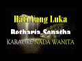 HATI YANG LUKA KARAOKE NADA WANITA BETHARIA SONATHA