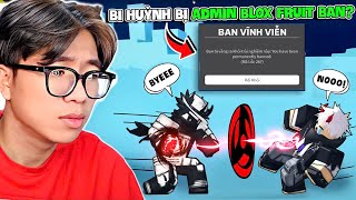 BI HUỲNH MAY MẮN BỊ ADMIN BAN TẬN TAY VÀ MẤT TẤT CẢ TRONG BLOX FRUITS 🤣