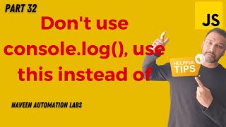 #32 - Various Console Log Methods in JavaScript || Don't use console.log(), use this instead of.