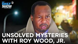 The Best of Unsolved Mysteries with Roy Wood, Jr. | The Daily Show