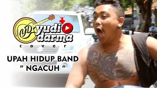 UPAH HIDUP BAND - NGACUH ( Yudidarma_channel Cover  )