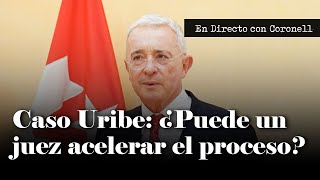 Caso Uribe: ¿Existe la posibilidad de que un juez decida rápido y el caso no prescriba?