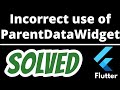 Incorrect use of parentdatawidget in flutter SOLVED