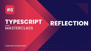Chapter 8. Reflection and reflect-metadata | Typescript Masterclass | Code With Soumyajeet