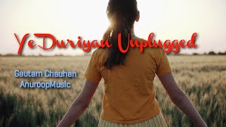 Ye Duriyan Unplugged Cover | Gautam Chauhan AnuroopMusic + Download FL Studio Template FREE