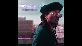 Aldo Guizmo - Friends (Official Video)