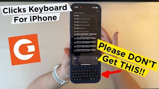 Clicks - The Keyboard for iPhone - DON’T Get Caught Up in the HYPE!