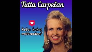 Tutta Carpelan - Kuka keksi rakkauden