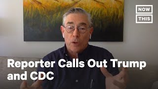 NYT Reporter: Trump and CDC Chief Are to Blame for COVID-19 Mess | NowThis
