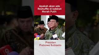 Apakah akan ada reshuffle kabinet?#prabowo #mayorteddy