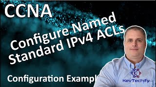 Configure Named Standard IPv4 ACLs Example - ACLs for IPv4 - Lab 5.1.9 - CCNA - KevTechify | vid 70