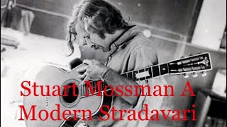 Stuart Mossman, A Modern Stradavari, full documentary film.