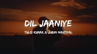 DIL JAANIYE  | LYRICS | khandaani Shafakhana | Jubin Nautiyal | Sonakhshi Sinha