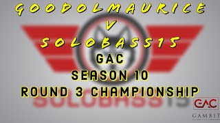 GoodOlMaurice v Solo GAC Season 10 Round 3 Championship