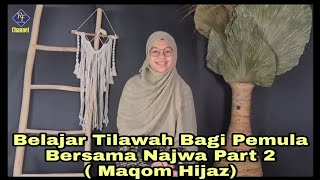 Belajar Tilawah Bersama Najwa Bagi Pemula Part 2 Maqom Hijaz