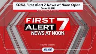 KOSA First Alert 7 News at Noon Open - New Branding \u0026 Voiceover | August 12, 2024