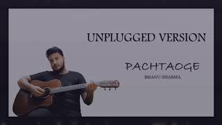 Pachtaoge Unplugged Version - Arijit singh- Audio Cover Song By Bhanu Sharma / Arijit singh / BPraak